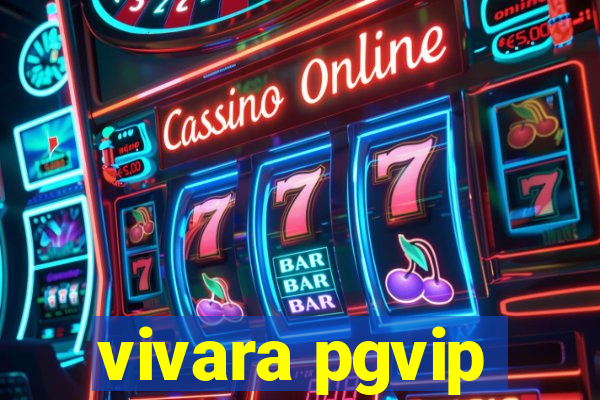 vivara pgvip